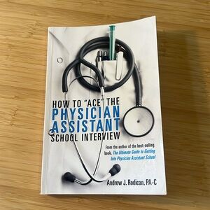 How to “Ace” the Physician Assistant School Interview book by Andrew J Rodican